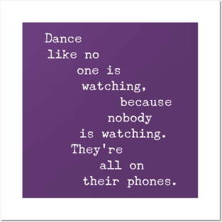 Dance Like no-one is watching Posters and Art